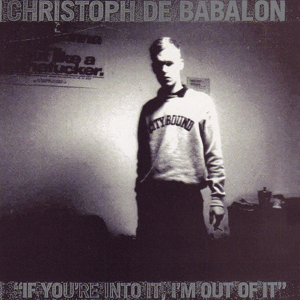 Christoph De Babalon ‎– If You're Into It, I'm Out Of It