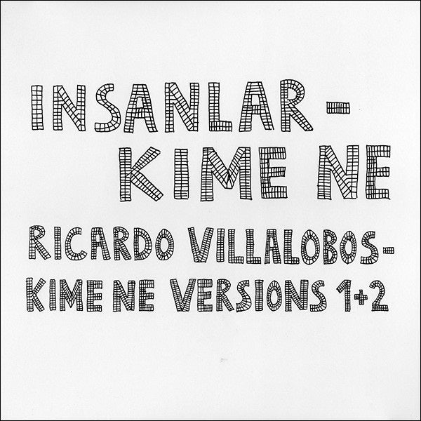 Insanlar / Ricardo Villalobos – Kime Ne / Versions