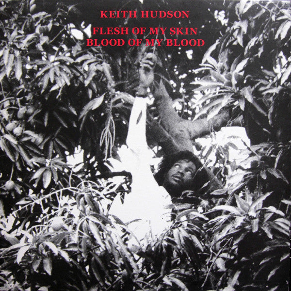 Keith Hudson - Flesh of My Skin, Blood of My Blood