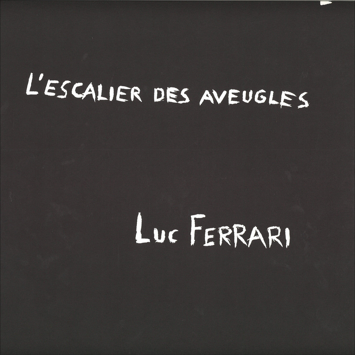 Luc Ferrari – L'Escalier Des Aveugles